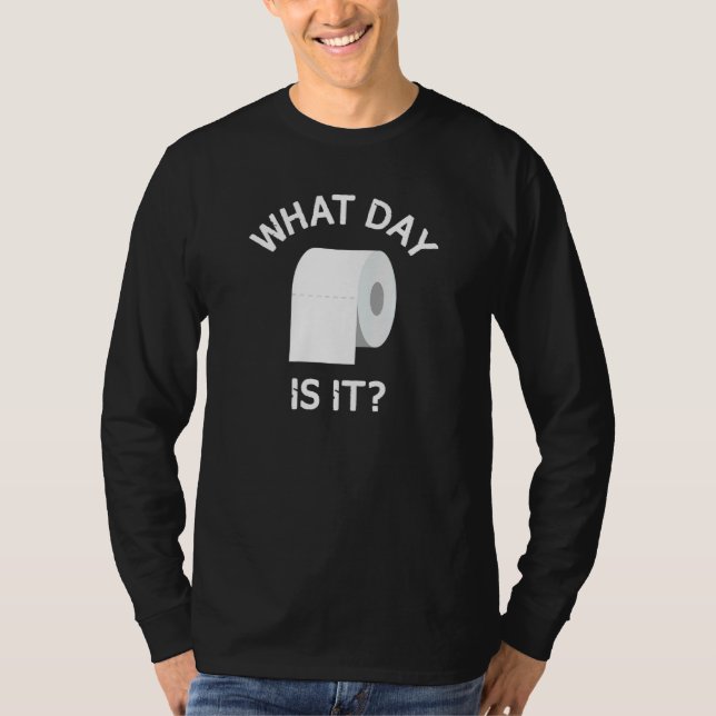 Trendig Toilet Papper Roll, vilken dag är det? T Shirt (Framsida)