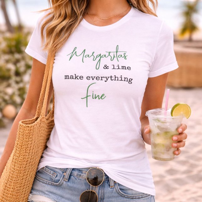 Trendiga Margaritas och Lime Gör Allt Bra T Shirt (Skapare uppladdad)