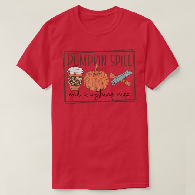 Trendiget Fall Top Pumpkin Spice and All Nice T Shirt (Design framsida)