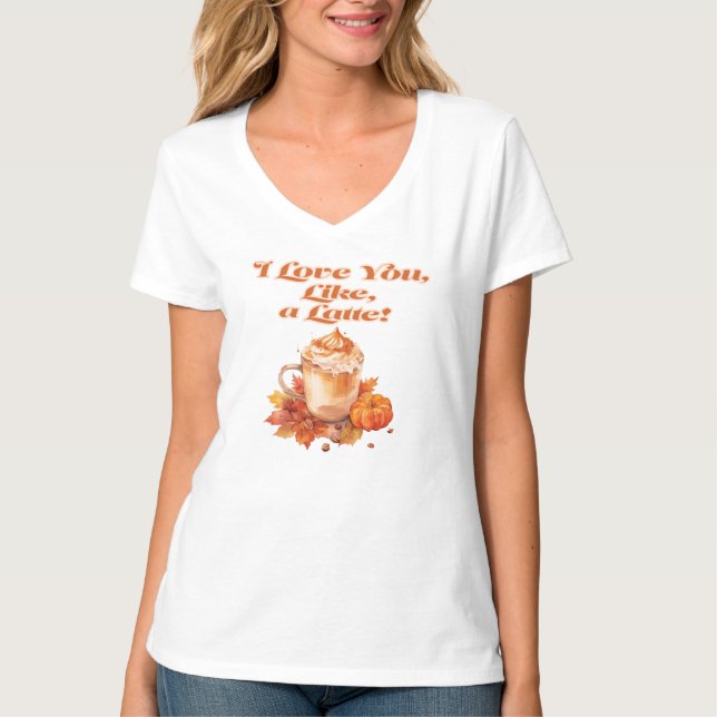 Trendiget "I Kärlek You, like, a Latte" T Shirt (Framsida)