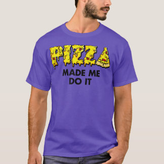 Trendiget Pizza fick mig att göra det åt Humor5674 T Shirt