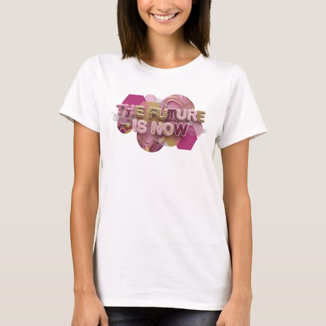 Trendigt Rosa FRAMTIDEN ÄR NU 3D Text Konst T Shirt (Framsida)