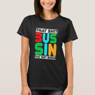 Trending that S Bussin Meme Coola Slang 13 T Shirt
