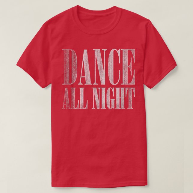Trendy Dance All Night Distressed  T Shirt (Design framsida)