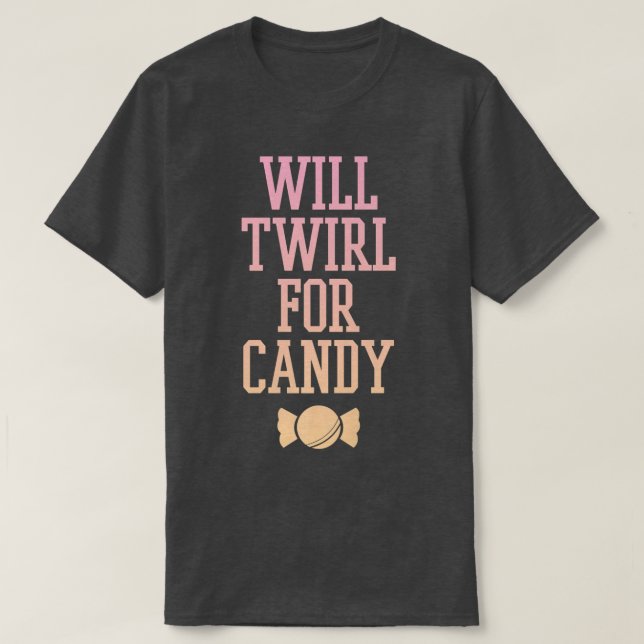 Trendy Will Twirl For Candy Gradient Tet495 T Shirt (Design framsida)