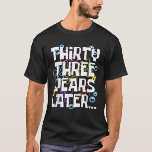 TRETTIO ÅR SENARE 33-ÅRSDAGSBIFT T SHIRT