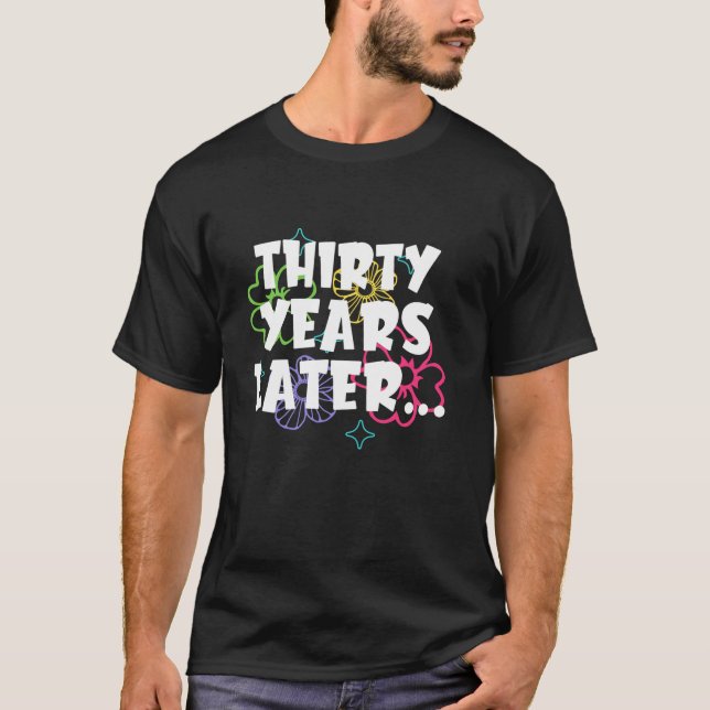 Trettio år senare, finstigt meme 30 år gammal 30:e t shirt (Framsida)