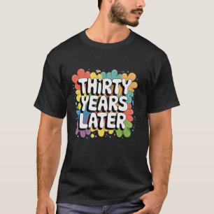 Trettio år senare, ynka 30 år gamla 30års födelsed t shirt