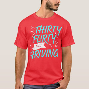 Trettio Flirty och Thriving 13 pågår T Shirt