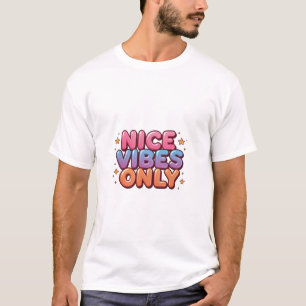 Trevlig Stämning Endast – Färgrik Positiv Typograf T Shirt