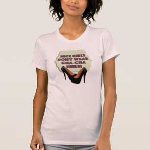 Trevliga flickor ha på sig inte Cha-Cha häl T Shirt