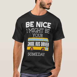 Trevligt att bli din skolförare i Buss någon dag T Shirt