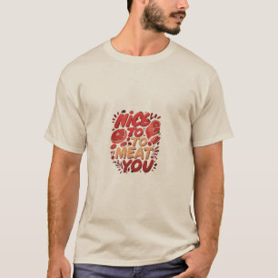 Trevligt att träffas i Kött T Shirt