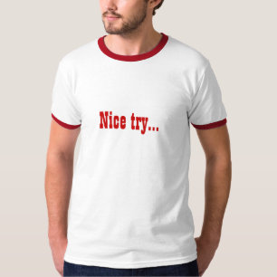 Trevligt försök… t-shirt