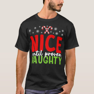 Trevligt tills bevisad Naughty Funny Provocative C T Shirt