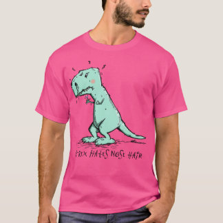 TRex hatar Nose Hair T Shirt