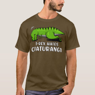 TRex Hates Chaturanga Yoga T Shirt
