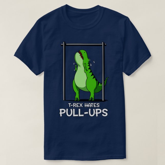 TRex Hates pullUps T Shirt (Design framsida)