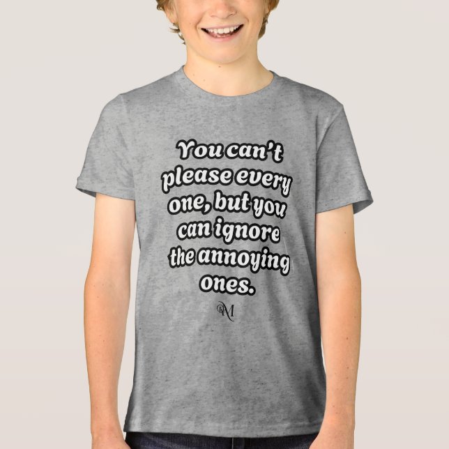 Tri-Blend Shirt : Kan inte tillfredsställa varenda T (Framsida)