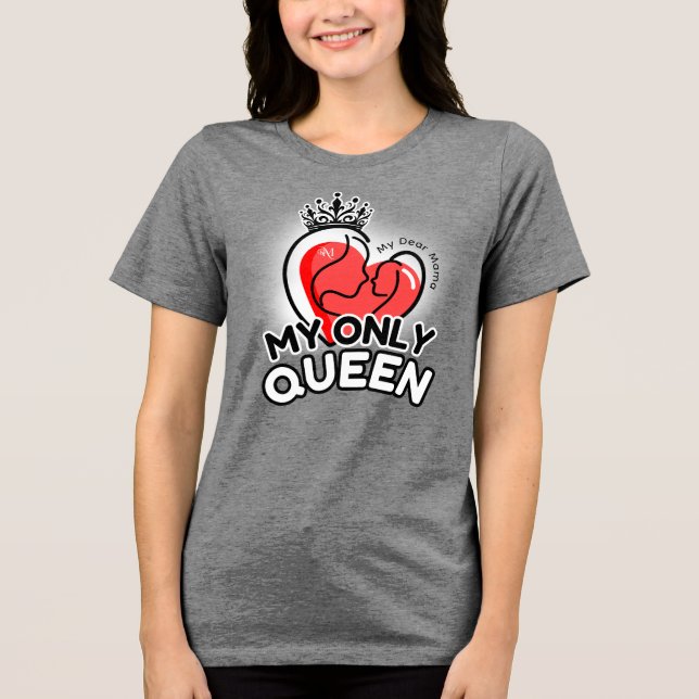 Tri-Blend Shirt : Min enda drottning (grått) T Shirt (Framsida)