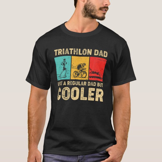 Triathlon Dad Like A Regular Dad But Cooler Father T Shirt (Framsida)