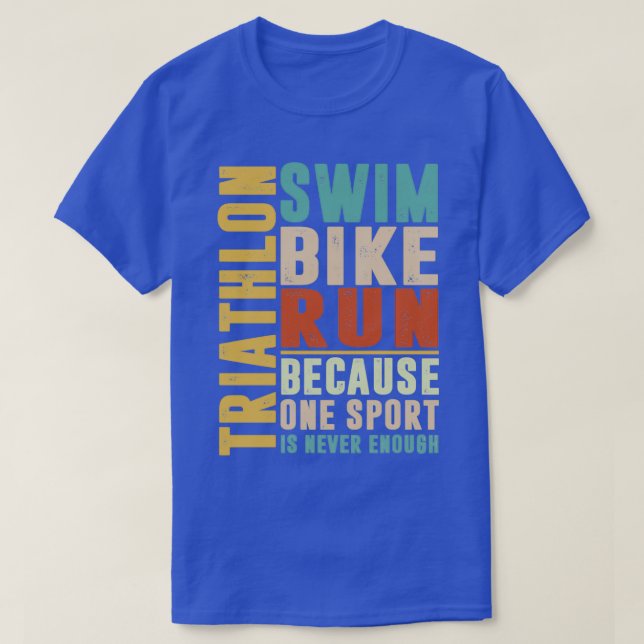 Triathlon för att en sport aldrig räcker till färg t shirt (Design framsida)