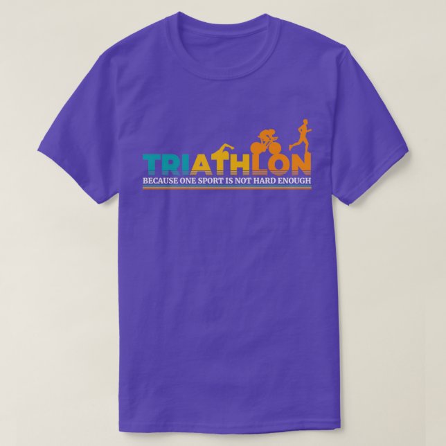 Triathlon för att en sport inte slutar tillräcklig t shirt (Design framsida)