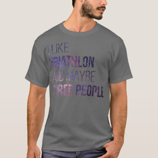 Triathlon Funny Quote 3 T Shirt