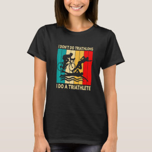 Triathlon Jag gör inte triathlons Jag gör en tria T Shirt