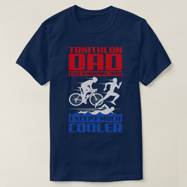 Triathlon Pappa som ett normalt Pappa utom mycket  T Shirt (Design framsida)