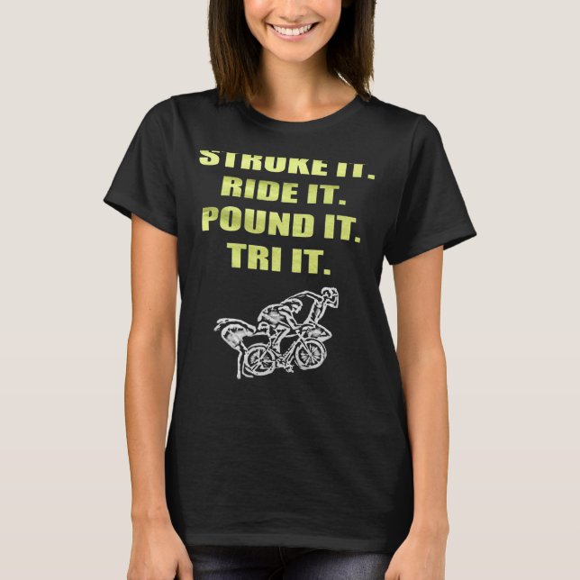 Triathlon Stroke It Ride it Ploi Tri It T Shirt (Framsida)