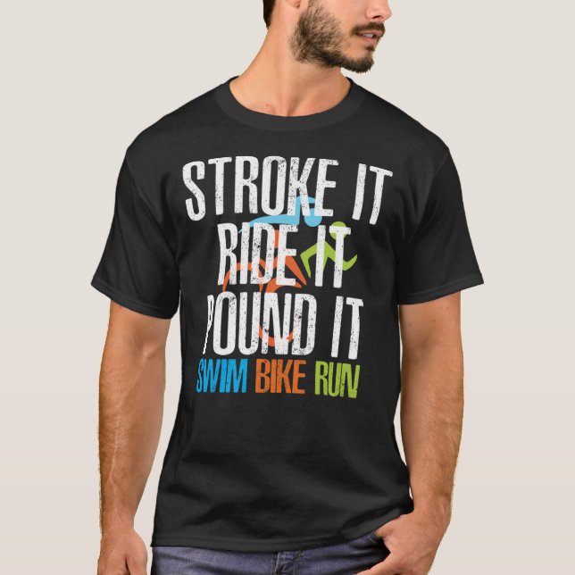Triathlon - Stroke It Ride it Pound it, Triathlon  T Shirt (Framsida)