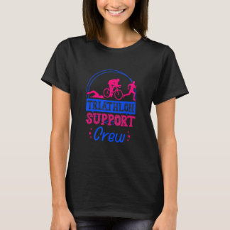 Triathlon Support Crew Running Cycling Swimming Tr T Shirt