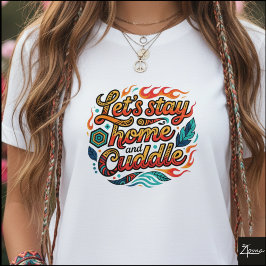 Tribal Geometric Cuddle Quote Fire Leaves T Shirt