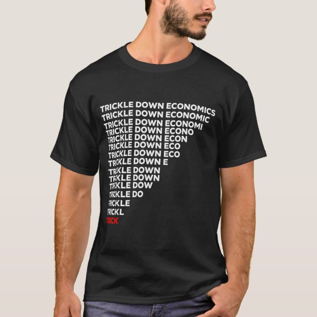 Trickle Down Economics  T Shirt (Framsida)