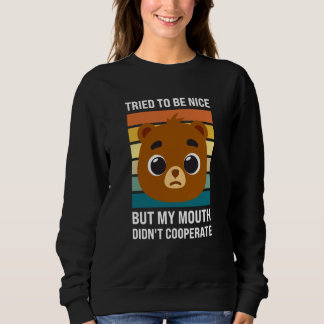 Tried to be nice my mouth didn't Sarcastic Bear T Shirt
