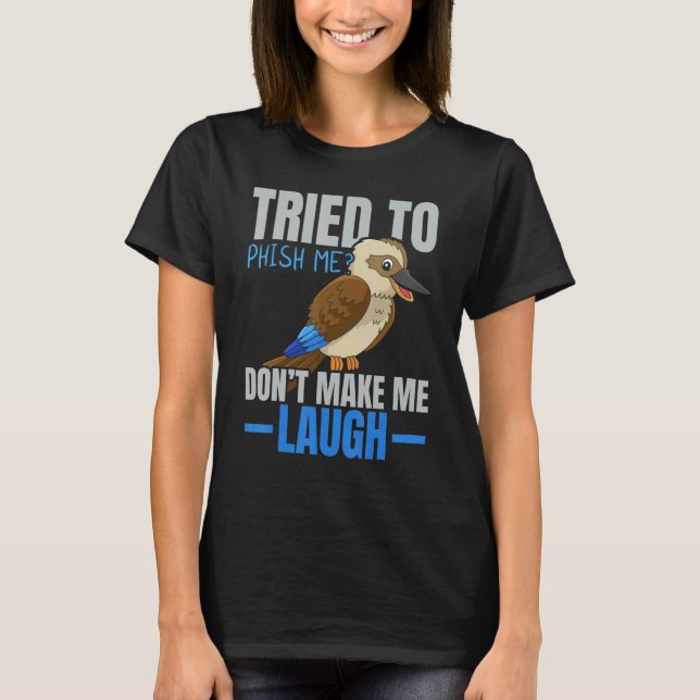 Tried To Phish Me Don't Make Me Laugh Bird   Kooka T Shirt (Framsida)