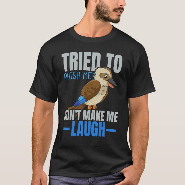 Tried To Phish Me Don't Make Me Laugh Bird   Kooka T Shirt (Framsida)