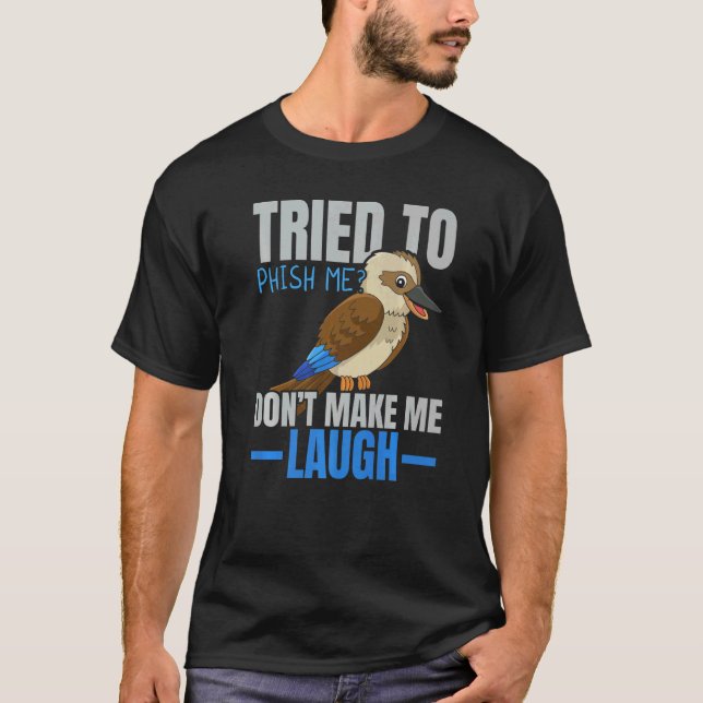 Tried To Phish Me Don't Make Me Laugh Bird  Kookab T Shirt (Framsida)