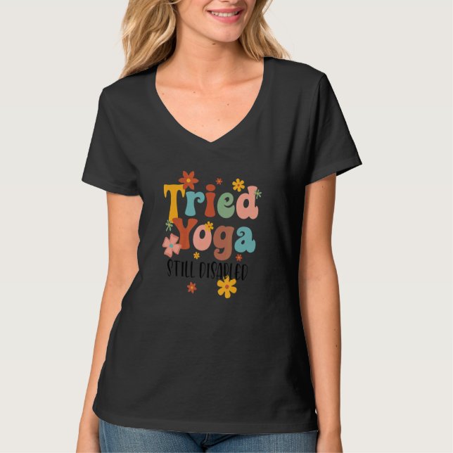 Tried Yoga Still Disable Funny Disability Awarenes T Shirt (Framsida)