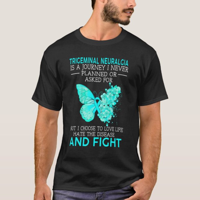 Trigeminal Neuralgia är en resa som jag aldrig har T Shirt (Framsida)
