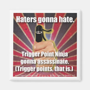 Trigger Point Ninja ® Haters kommer att fördröj Magnet