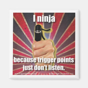 Trigger Point Ninja ® TrPs lyssna bara inte Magnet