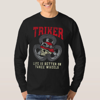 Triker Livet är Bättre På Tre Hjul Trikecykel Moto T Shirt