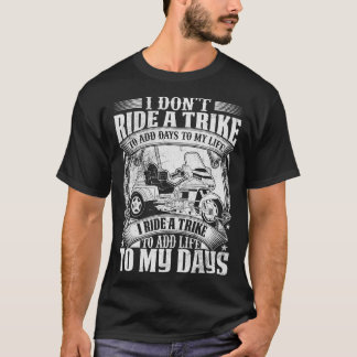 Triker Three Wheeler Motortrike I Ride A Trike MOT T Shirt