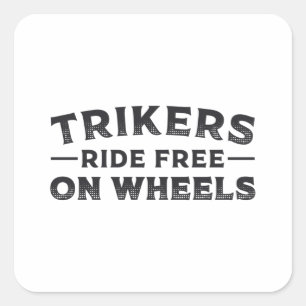 Triker Trikers Ride gratis på Hjul Trike Funny Fyrkantigt Klistermärke