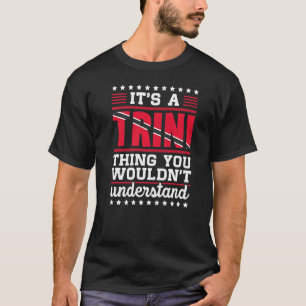Trini Trinidadian Land Tobago Trinidad T Shirt