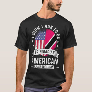 Trinidadian American Patriot Grown Humor Flagga T Shirt
