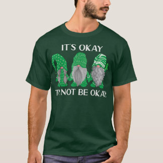 Trio Gnome, det är okej att inte vara okej för psy T Shirt