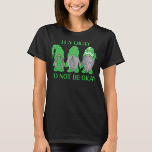 Trio Gnome, det är okej att inte vara okej för psy T Shirt